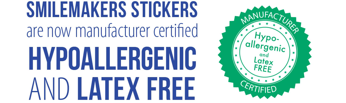 SmileMakers Stickers are now manufacturer certified Hypoallergenic and Latex Free